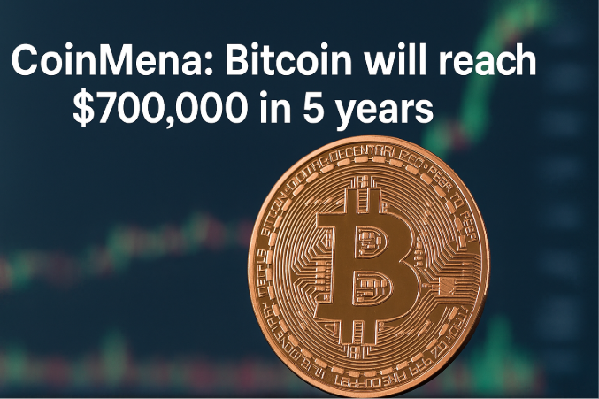 CoinMena: Bitcoin Will Reach $700,000 in 5 Years – Experts Reveal What’s Fueling the Surge